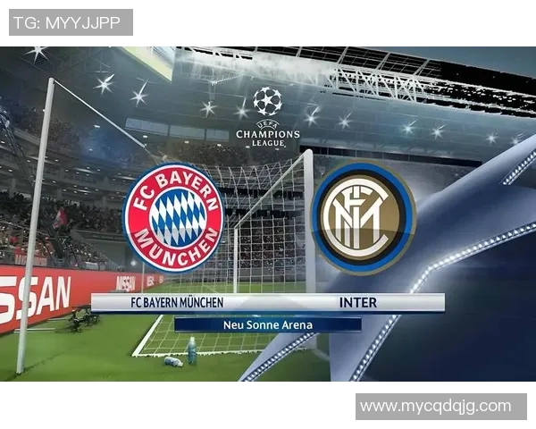 国际米兰与拜仁慕尼黑激战正酣谁将赢得这场巅峰对决 国际米兰与拜仁慕尼黑激战正酣谁将赢得这场巅峰对决